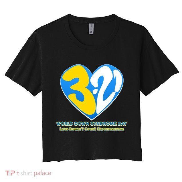 World Down Syndrome Day Love Doesn't Count Chromosomes Crop Top