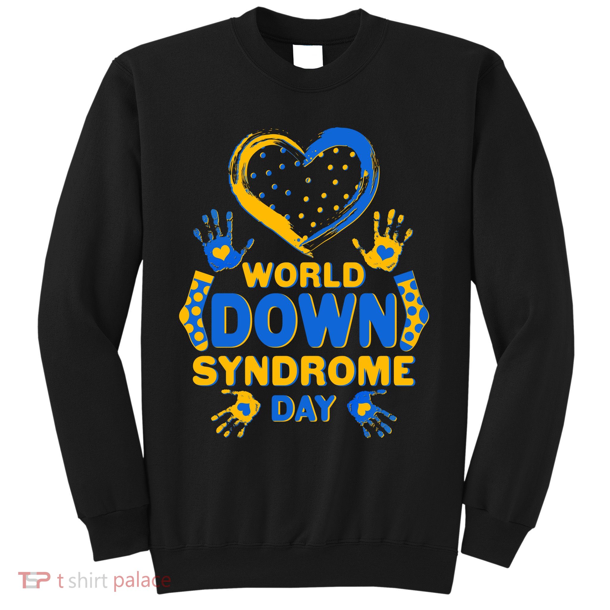 World Down Syndrome Day Painted Hands And Polka Dots  Sweatshirt