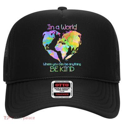 World Full Of Love Be Kind High Crown Mesh Back Trucker Hat