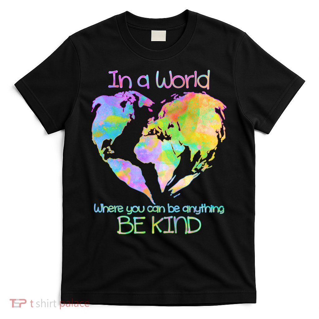 World Full Of Love Be Kind T-Shirt