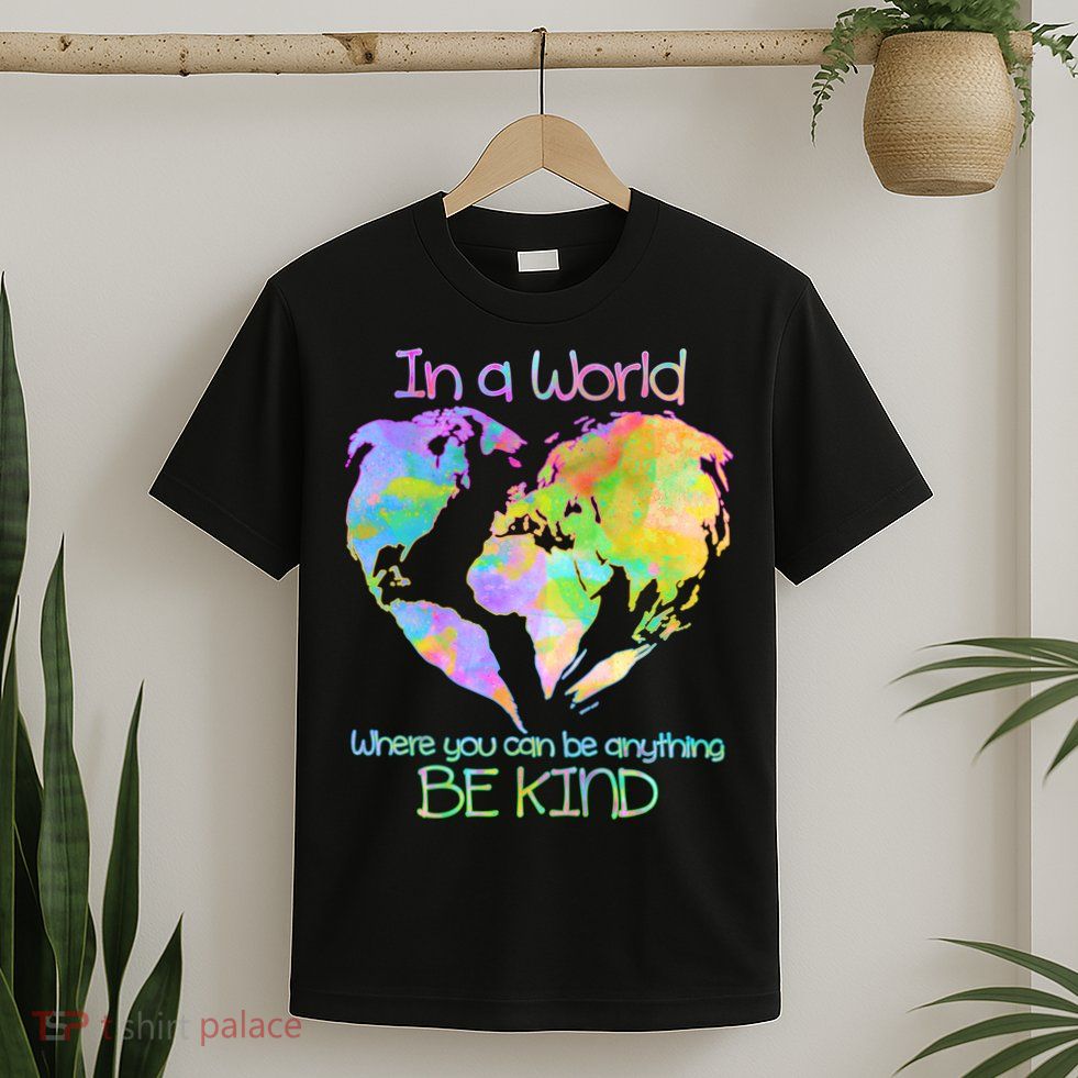 World Full Of Love Be Kind T-Shirt
