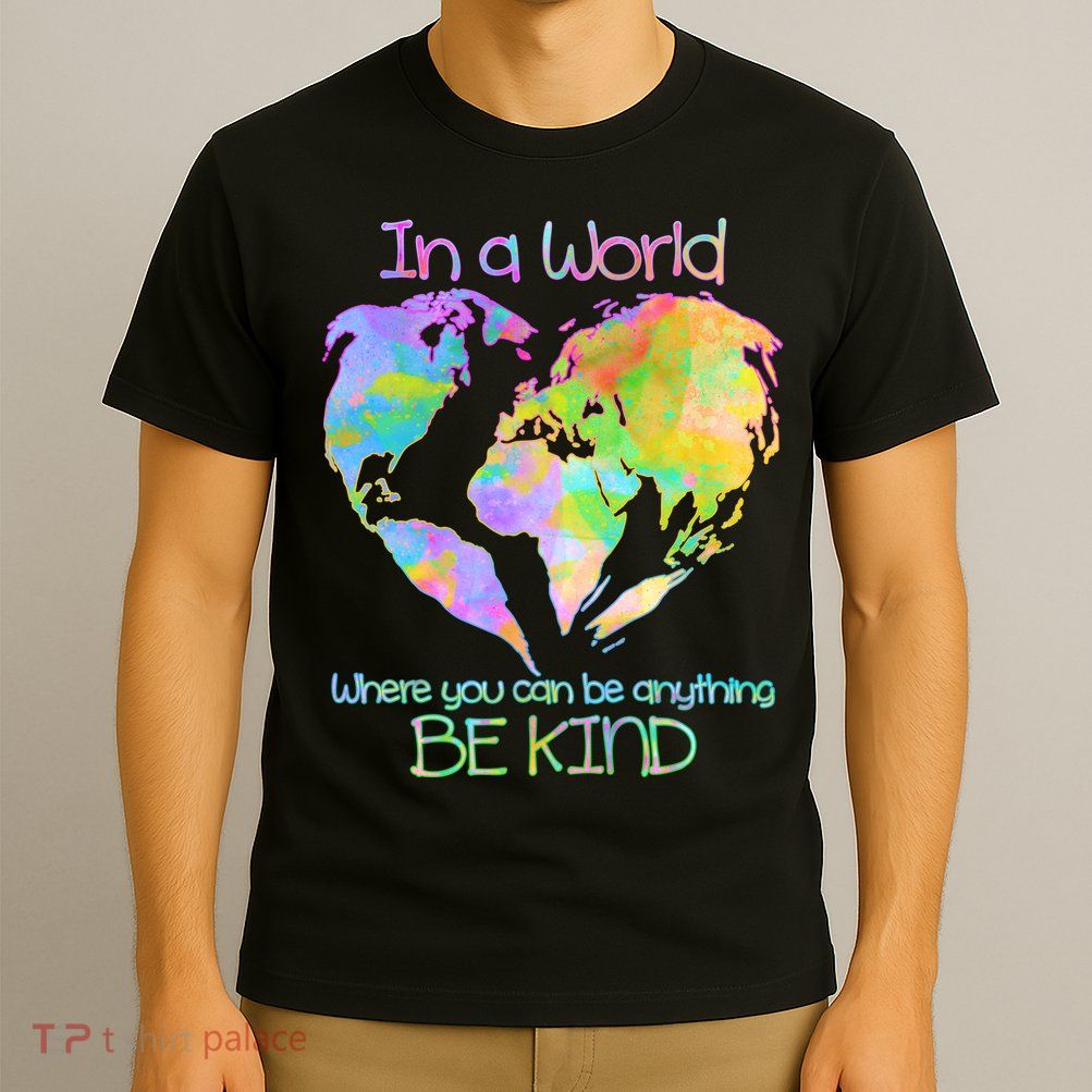 World Full Of Love Be Kind T-Shirt