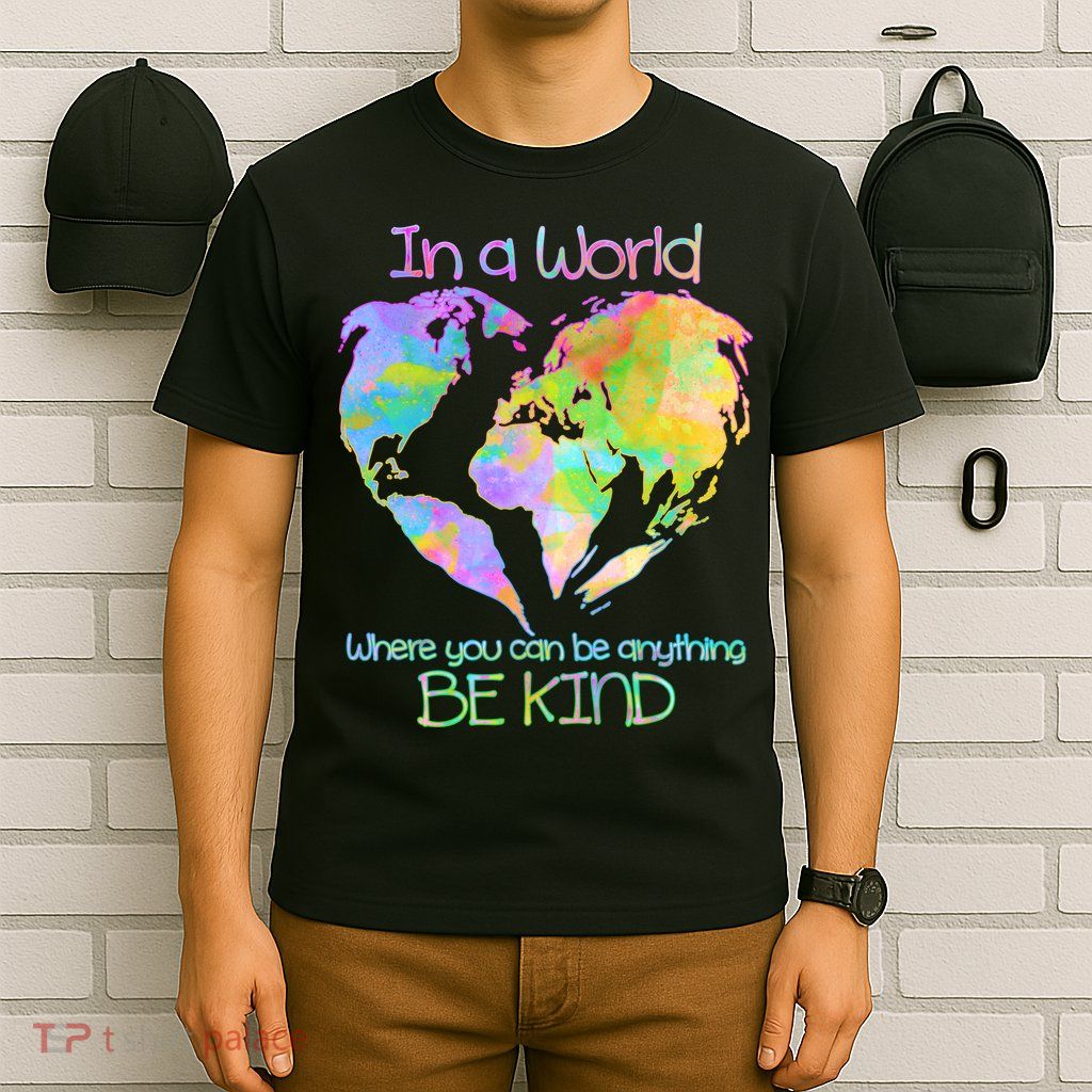 World Full Of Love Be Kind T-Shirt