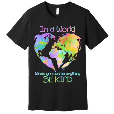 World Full Of Love Be Kind Premium T-Shirt