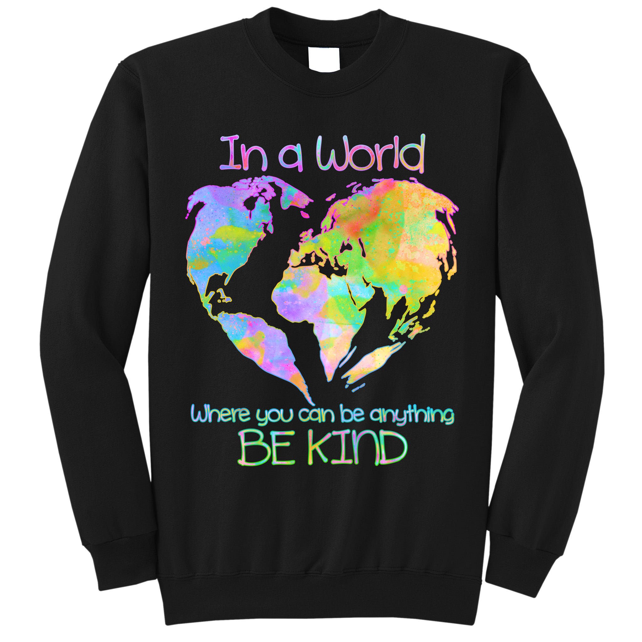 World Full Of Love Be Kind Tall Sweatshirt