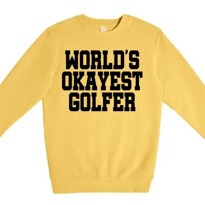 World Okayest Golfer Premium Crewneck Sweatshirt