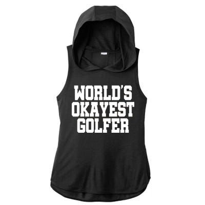 World Okayest Golfer Ladies PosiCharge Tri-Blend Wicking Draft Hoodie Tank