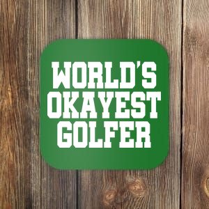 World Okayest Golfer Coaster