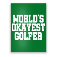 World Okayest Golfer Poster