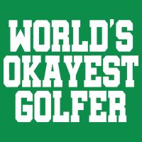 World Okayest Golfer Poster