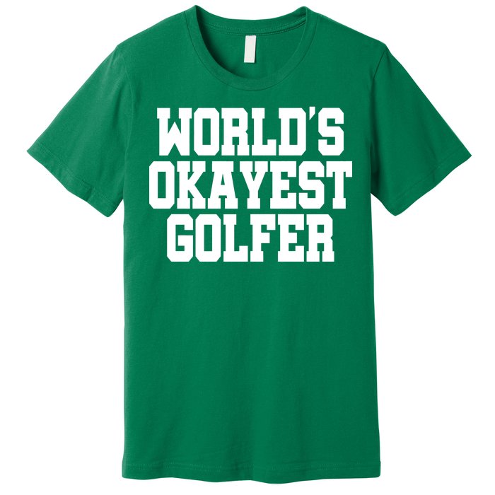 World Okayest Golfer Premium T-Shirt