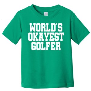 World Okayest Golfer Toddler T-Shirt