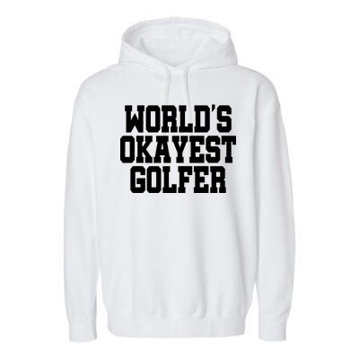 World Okayest Golfer Garment-Dyed Fleece Hoodie