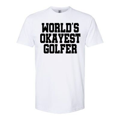 World Okayest Golfer Softstyle® CVC T-Shirt