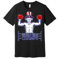 World War Champs Uncle Sam Premium T-Shirt