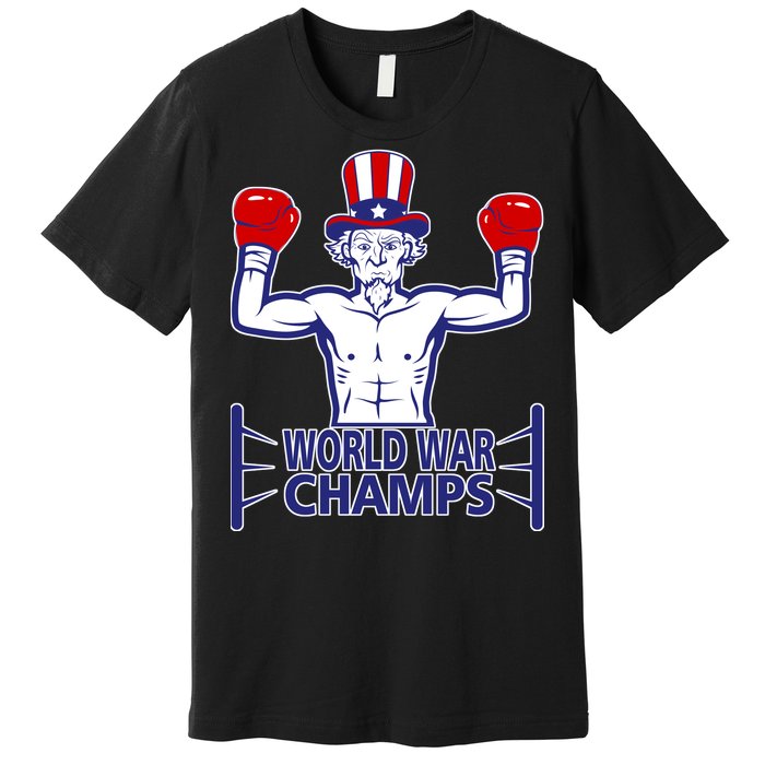 World War Champs Uncle Sam Premium T-Shirt