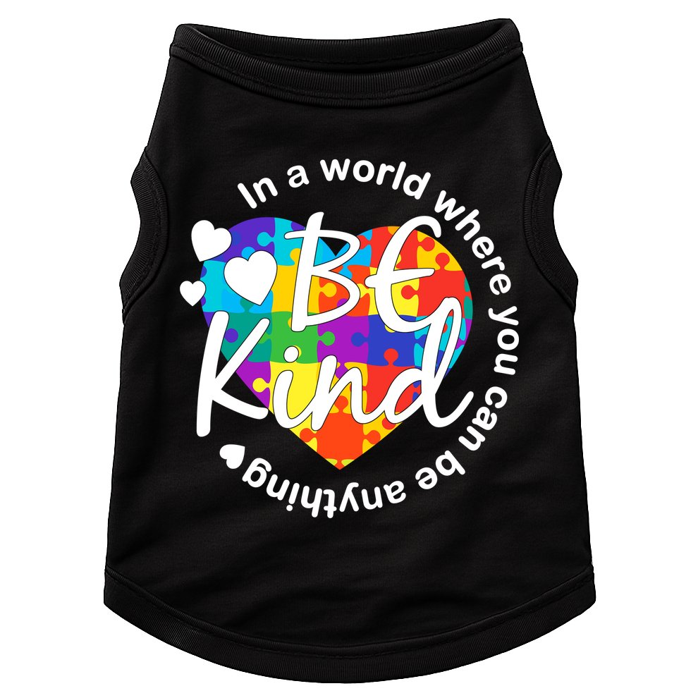 World Where You Can Be Anything Be Kind Autism Heart Doggie Tank
