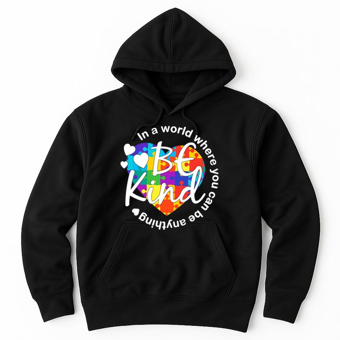 World Where You Can Be Anything Be Kind Autism Heart Hoodie