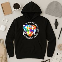 World Where You Can Be Anything Be Kind Autism Heart Hoodie