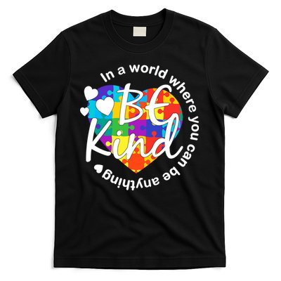 World Where You Can Be Anything Be Kind Autism Heart T-Shirt