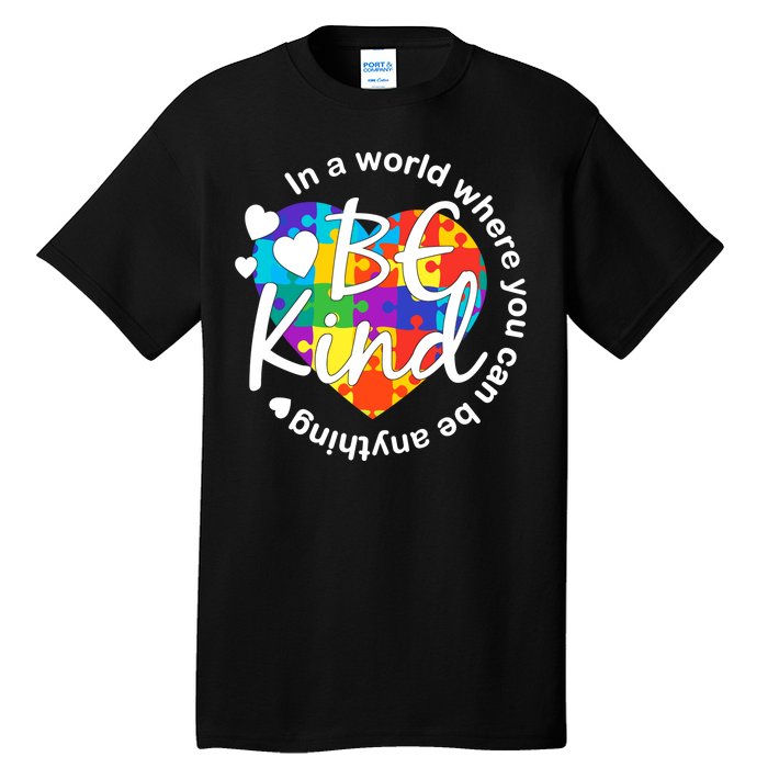 World Where You Can Be Anything Be Kind Autism Heart Tall T-Shirt