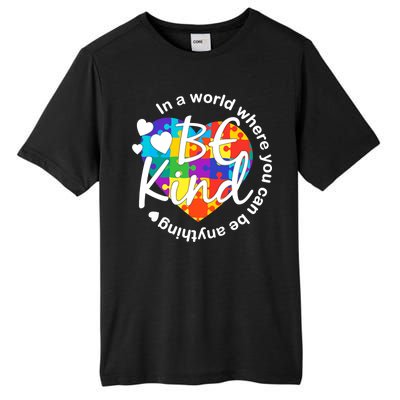 World Where You Can Be Anything Be Kind Autism Heart Tall Fusion ChromaSoft Performance T-Shirt