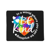 World Where You Can Be Anything Be Kind Autism Heart Mousepad