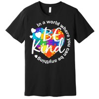 World Where You Can Be Anything Be Kind Autism Heart Premium T-Shirt