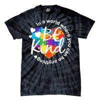 World Where You Can Be Anything Be Kind Autism Heart Tie-Dye T-Shirt