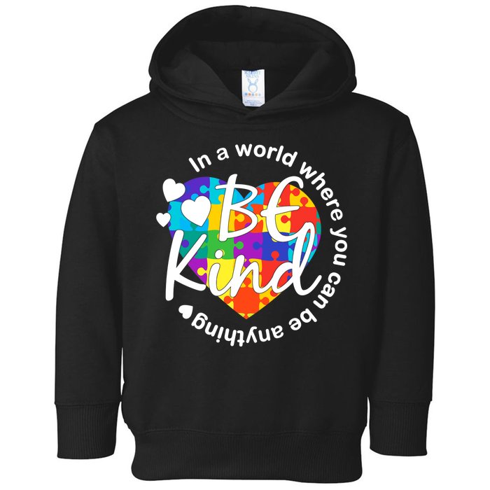 World Where You Can Be Anything Be Kind Autism Heart Toddler Hoodie