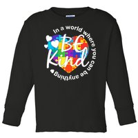 World Where You Can Be Anything Be Kind Autism Heart Toddler Long Sleeve Shirt