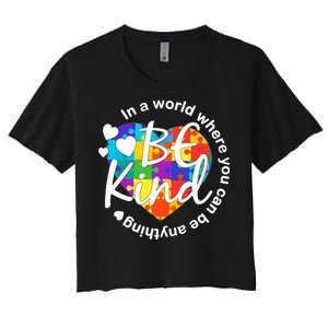 World Where You Can Be Anything Be Kind Autism Heart Women's Crop Top Tee