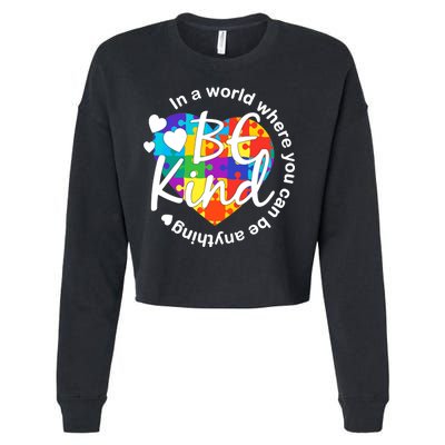 World Where You Can Be Anything Be Kind Autism Heart Cropped Pullover Crew