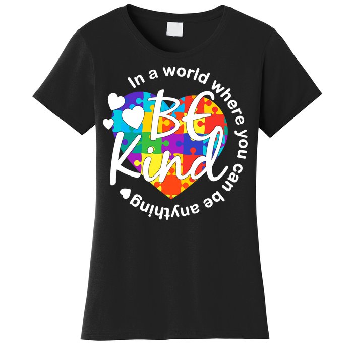 World Where You Can Be Anything Be Kind Autism Heart Women's T-Shirt