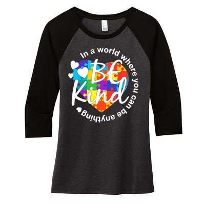 World Where You Can Be Anything Be Kind Autism Heart Women's Tri-Blend 3/4-Sleeve Raglan Shirt