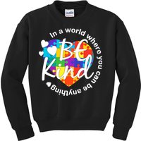 World Where You Can Be Anything Be Kind Autism Heart Kids Sweatshirt