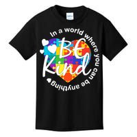 World Where You Can Be Anything Be Kind Autism Heart Kids T-Shirt