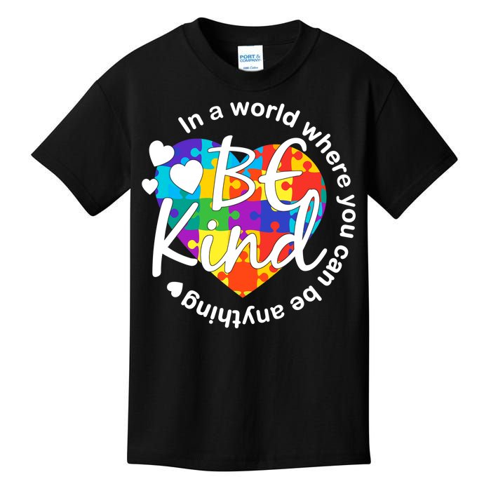 World Where You Can Be Anything Be Kind Autism Heart Kids T-Shirt