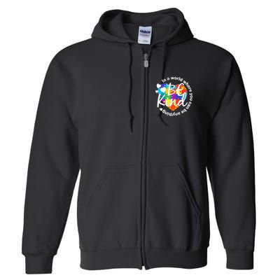 World Where You Can Be Anything Be Kind Autism Heart Full Zip Hoodie