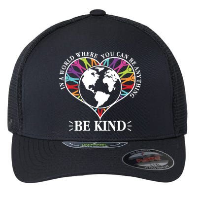 World Where You Can Be Anything Be Kind World Unity Day Flexfit Unipanel Trucker Cap