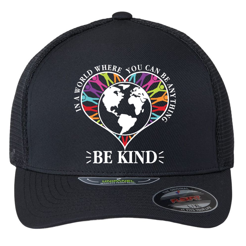 World Where You Can Be Anything Be Kind World Unity Day Flexfit Unipanel Trucker Cap