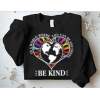 World Where You Can Be Anything Be Kind World Unity Day Sweatshirt