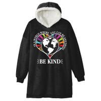 World Where You Can Be Anything Be Kind World Unity Day Hooded Wearable Blanket