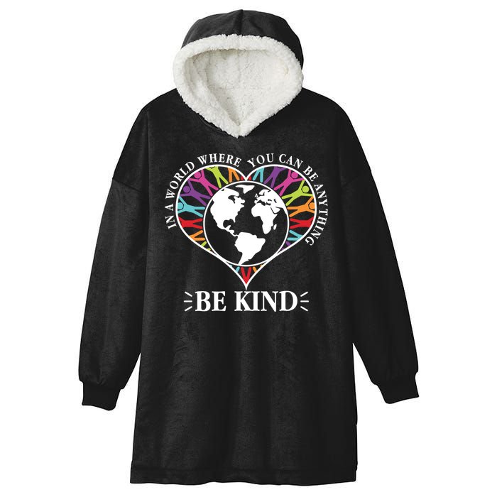 World Where You Can Be Anything Be Kind World Unity Day Hooded Wearable Blanket