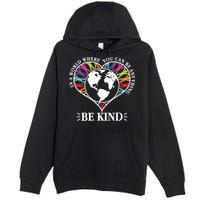 World Where You Can Be Anything Be Kind World Unity Day Premium Pullover Hoodie