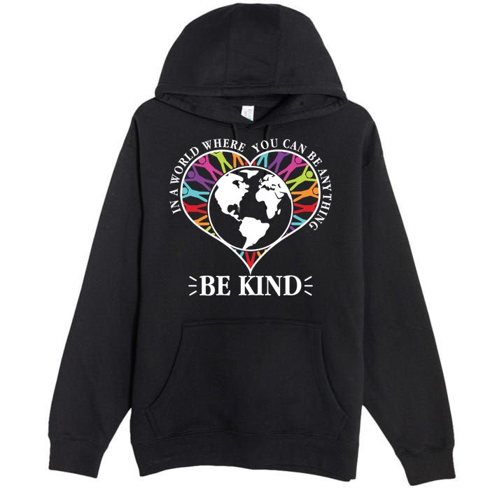 World Where You Can Be Anything Be Kind World Unity Day Premium Pullover Hoodie