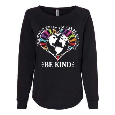 World Where You Can Be Anything Be Kind World Unity Day Womens California Wash Sweatshirt