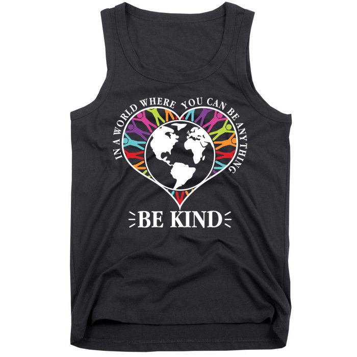 World Where You Can Be Anything Be Kind World Unity Day Tank Top