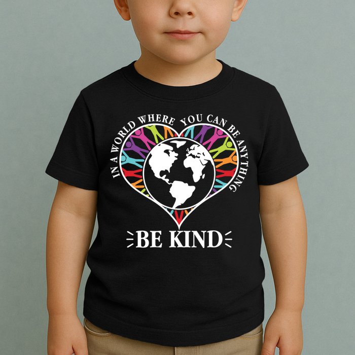 World Where You Can Be Anything Be Kind World Unity Day Toddler T-Shirt
