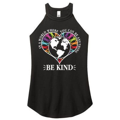 World Where You Can Be Anything Be Kind World Unity Day Women's Perfect Tri Rocker Tank